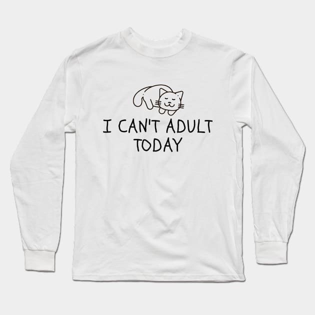 I cant Adult Today Cats Long Sleeve T-Shirt by Ahmeddens